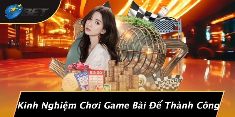 Kinh Nghiệm Chơi Game Bài Để Thành Công