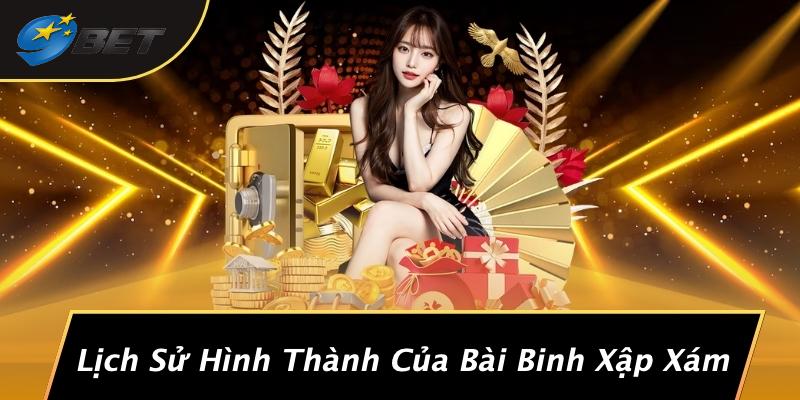 Lịch Sử Hình Thành Của Bài Binh Xập Xám
