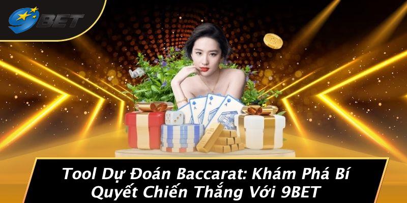 Tool Dự Đoán Baccarat: Khám Phá Bí Quyết Chiến Thắng Với 9BET