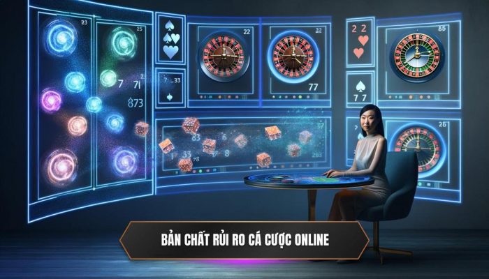 Hiểu Rõ Bản Chất Của Rủi Ro Trong Cá Cược Trực Tuyến