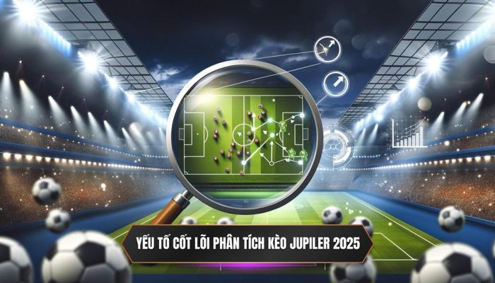 Những Yếu Tố Cốt Lõi Khi Phân Tích Kèo Jupiler Pro League 2025