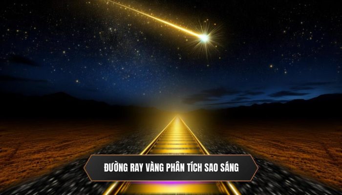 ĐƯỜNG RAY _VÀNG_ ĐỂ PHÂN TÍCH KHI CÓ SAO SÁNG TRONG ĐỘI